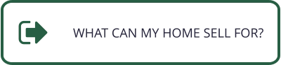 WHAT CAN MY HOME SELL FOR?