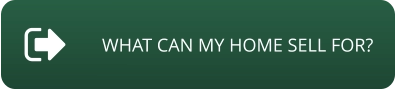 WHAT CAN MY HOME SELL FOR?